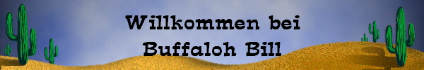 Willkommen bei 
 Buffaloh Bill